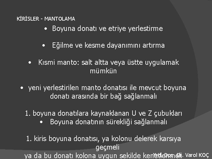 KİRİSLER - MANTOLAMA • Boyuna donatı ve etriye yerlestirme • Eğilme ve kesme dayanımını