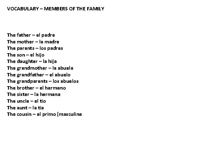 VOCABULARY – MEMBERS OF THE FAMILY The father – el padre The mother –