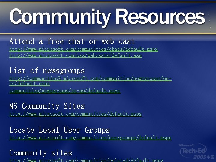 Attend a free chat or web cast http: //www. microsoft. com/communities/chats/default. mspx http: //www.