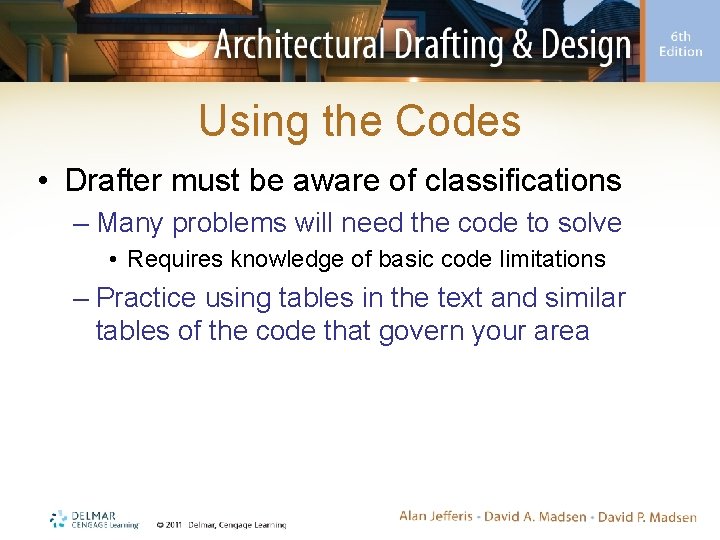 Using the Codes • Drafter must be aware of classifications – Many problems will Using the Codes • Drafter must be aware of classifications – Many problems will