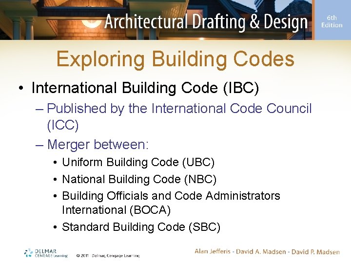Exploring Building Codes • International Building Code (IBC) – Published by the International Code Exploring Building Codes • International Building Code (IBC) – Published by the International Code