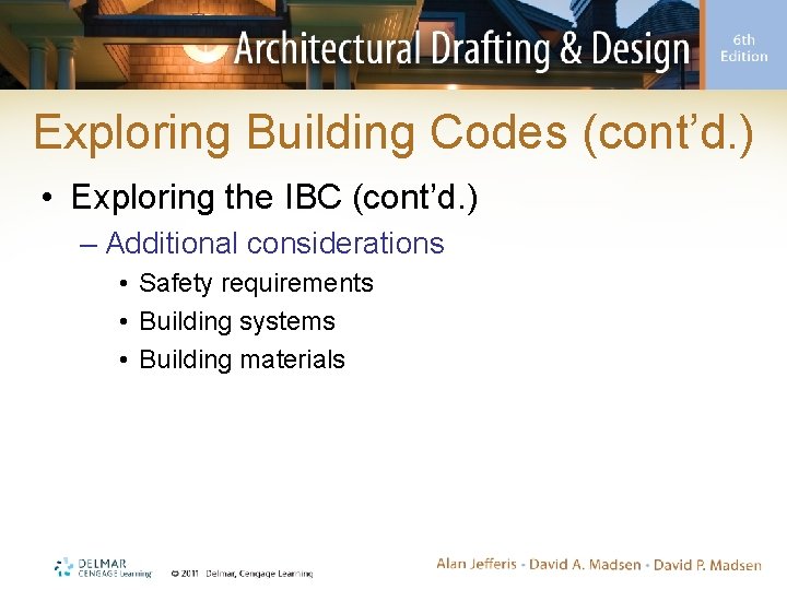 Exploring Building Codes (cont’d. ) • Exploring the IBC (cont’d. ) – Additional considerations Exploring Building Codes (cont’d. ) • Exploring the IBC (cont’d. ) – Additional considerations