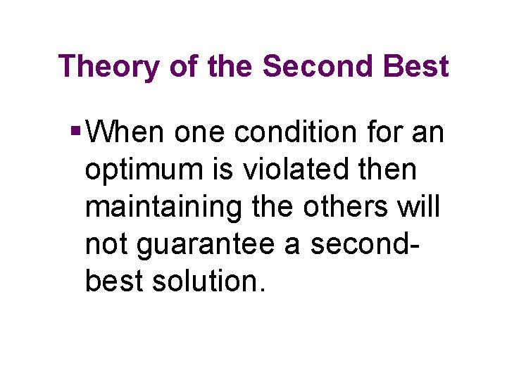 Theory of the Second Best § When one condition for an optimum is violated