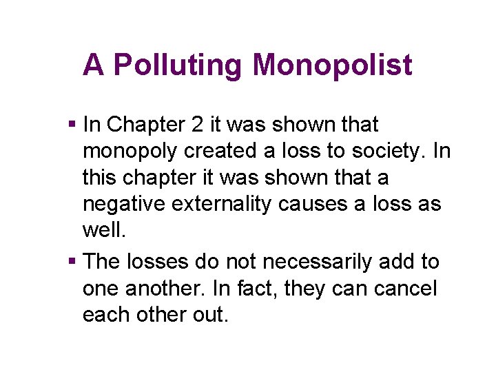 A Polluting Monopolist § In Chapter 2 it was shown that monopoly created a