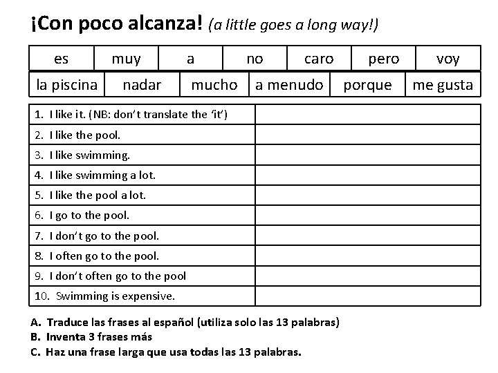 ¡Con poco alcanza! (a little goes a long way!) es muy la piscina nadar