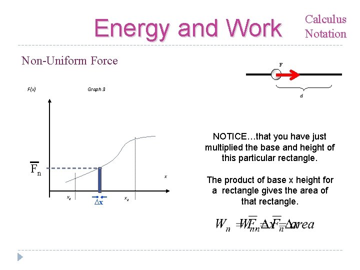 Calculus Notation Energy and Work Non-Uniform Force F(x) F Graph 3 d NOTICE…that you