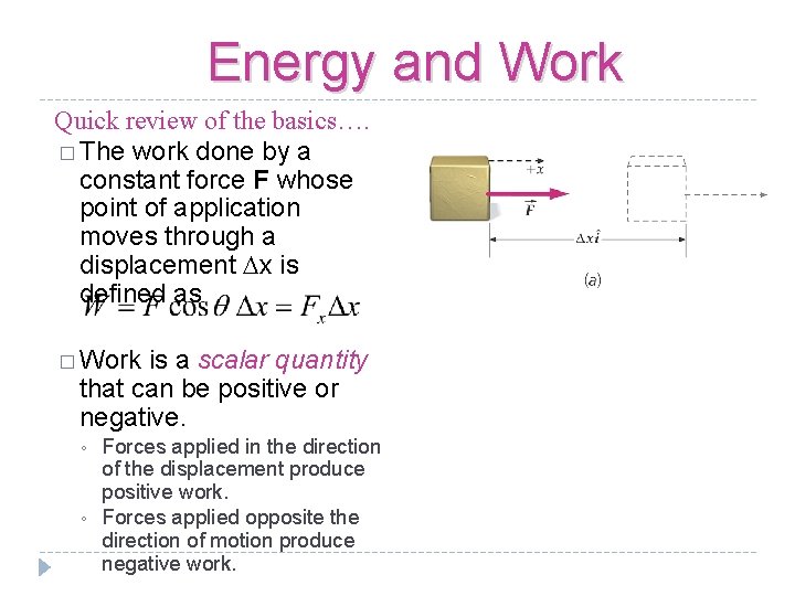 Energy and Work Quick review of the basics…. � The work done by a