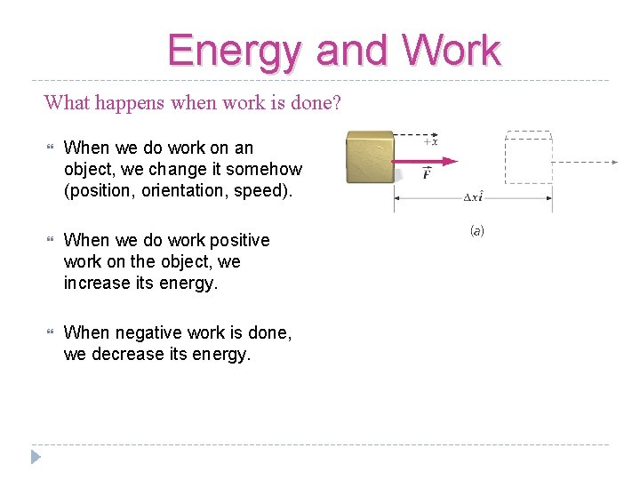 Energy and Work What happens when work is done? When we do work on