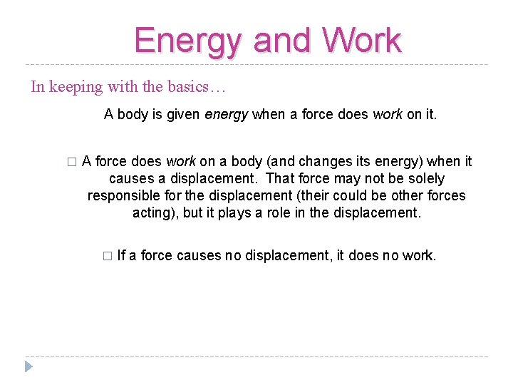 Energy and Work In keeping with the basics… A body is given energy when