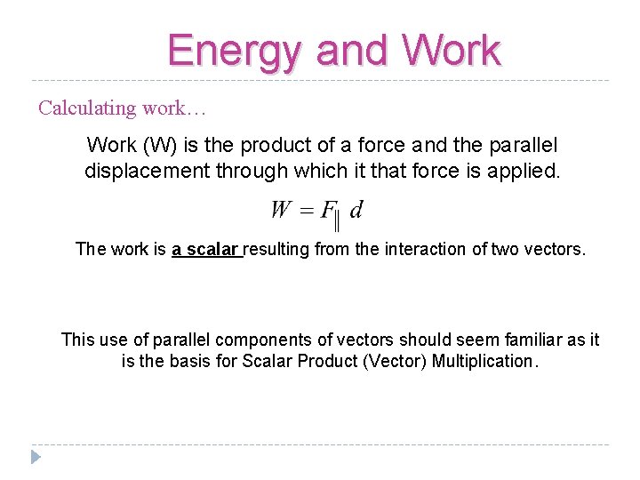 Energy and Work Calculating work… Work (W) is the product of a force and