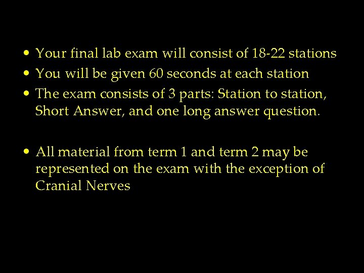  • Your final lab exam will consist of 18 -22 stations • You