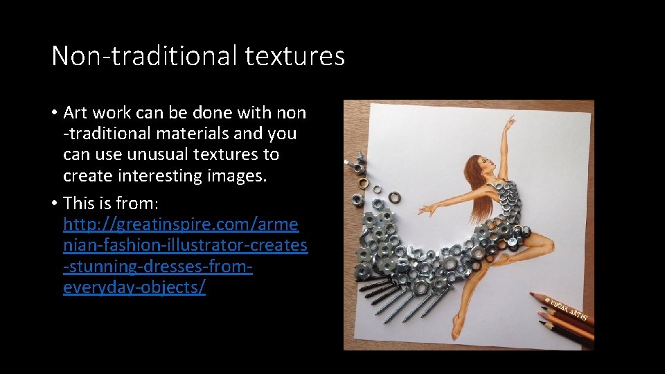 Non-traditional textures • Art work can be done with non -traditional materials and you