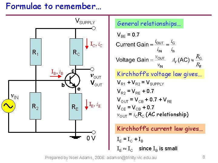 Formulae to remember… VSUPPLY General relationships… VBE = 0. 7 IC, i. C R