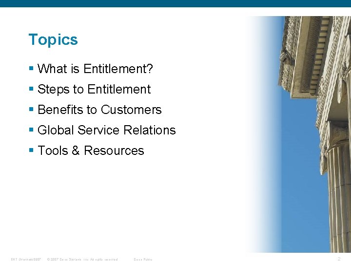 Topics § What is Entitlement? § Steps to Entitlement § Benefits to Customers §