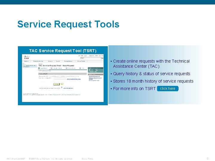 Service Request Tools TAC Service Request Tool (TSRT) • Create online requests with the
