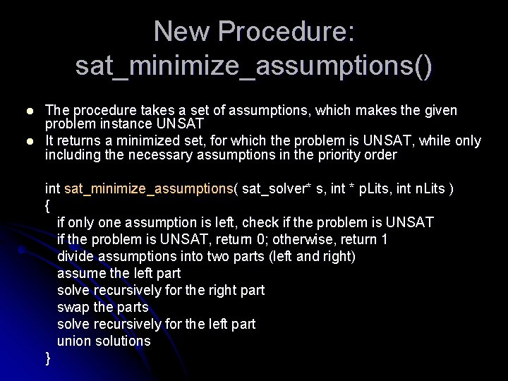 New Procedure: sat_minimize_assumptions() l l The procedure takes a set of assumptions, which makes