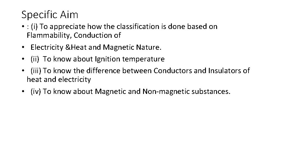 Specific Aim • : (i) To appreciate how the classification is done based on