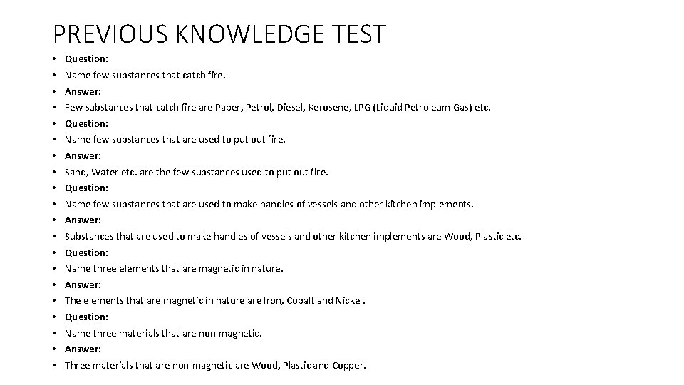 PREVIOUS KNOWLEDGE TEST • • • • • Question: Name few substances that catch