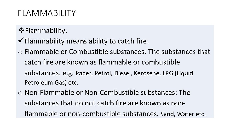 FLAMMABILITY Flammability: Flammability means ability to catch fire. o Flammable or Combustible substances: The