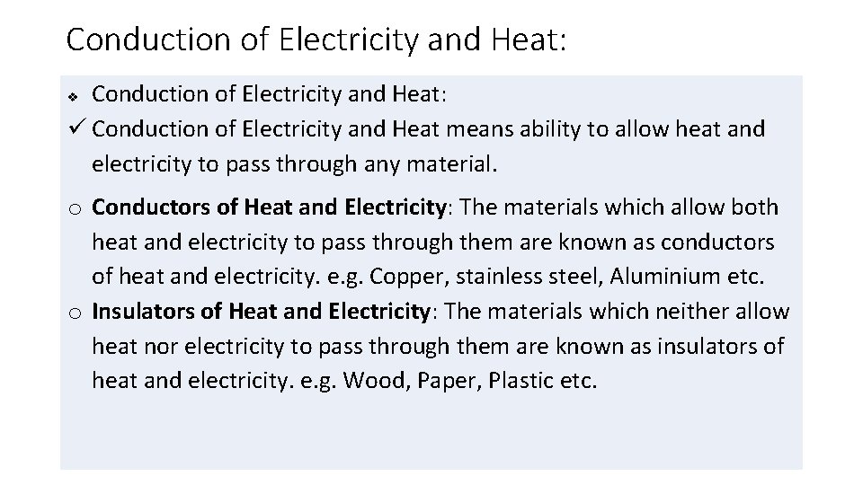 Conduction of Electricity and Heat: Conduction of Electricity and Heat means ability to allow