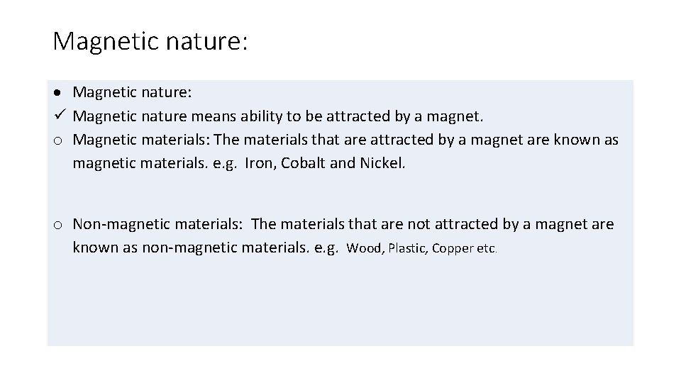 Magnetic nature: Magnetic nature means ability to be attracted by a magnet. o Magnetic