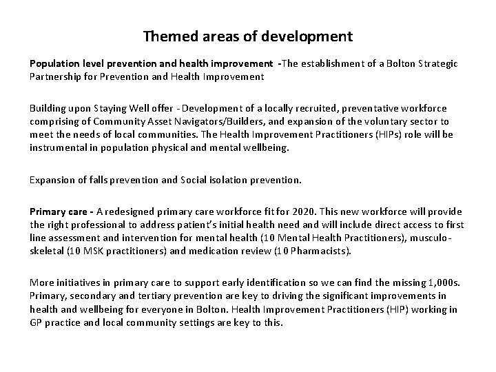 Themed areas of development Population level prevention and health improvement -The establishment of a