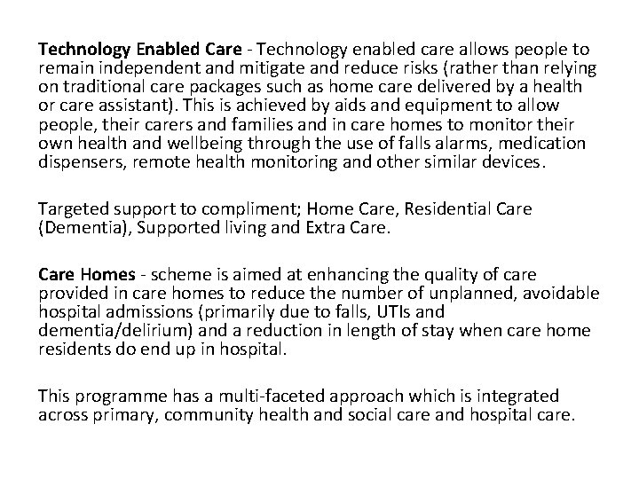 Technology Enabled Care - Technology enabled care allows people to remain independent and mitigate