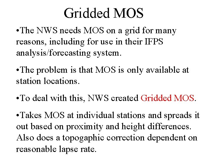 Gridded MOS • The NWS needs MOS on a grid for many reasons, including