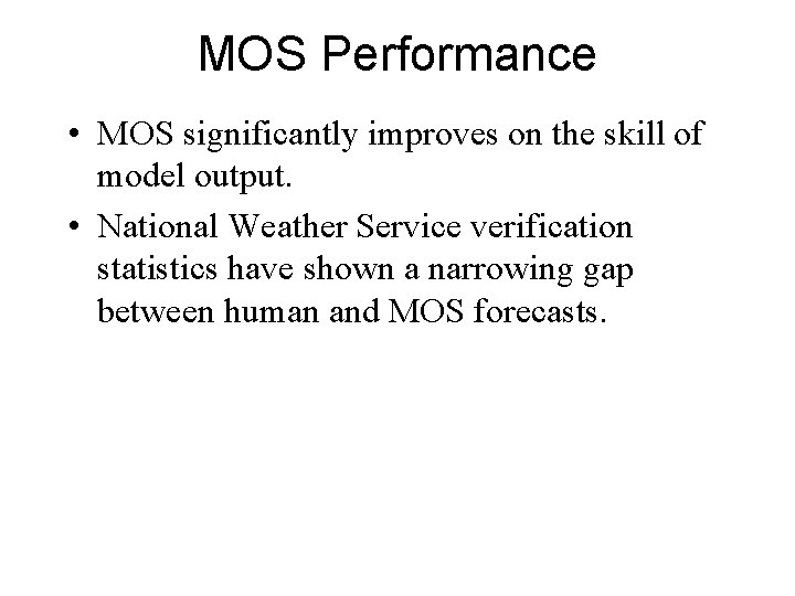 MOS Performance • MOS significantly improves on the skill of model output. • National