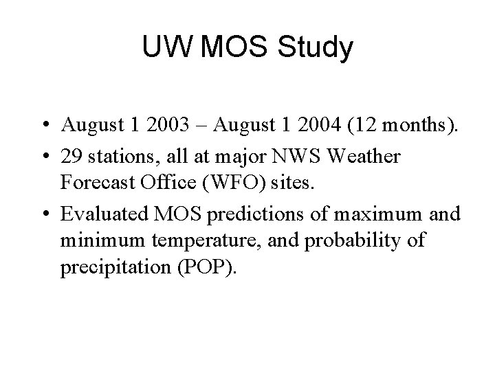 UW MOS Study • August 1 2003 – August 1 2004 (12 months). •