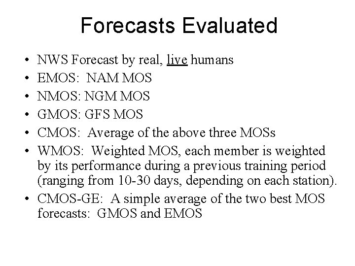 Forecasts Evaluated • • • NWS Forecast by real, live humans EMOS: NAM MOS