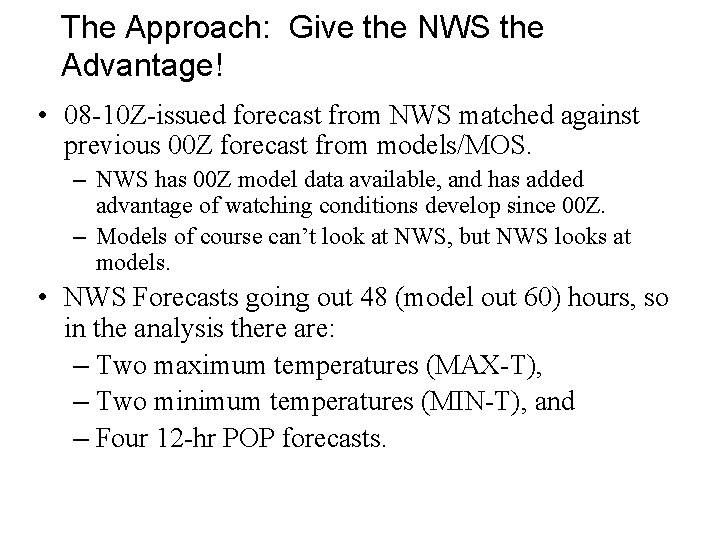 The Approach: Give the NWS the Advantage! • 08 -10 Z-issued forecast from NWS