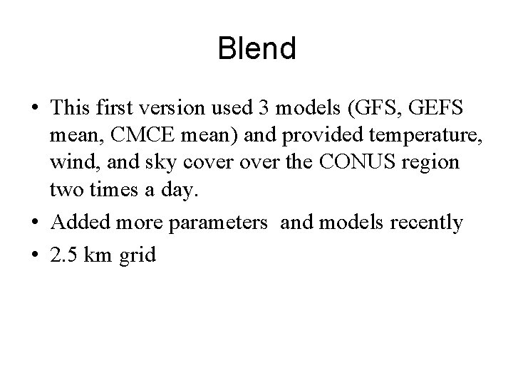 Blend • This first version used 3 models (GFS, GEFS mean, CMCE mean) and