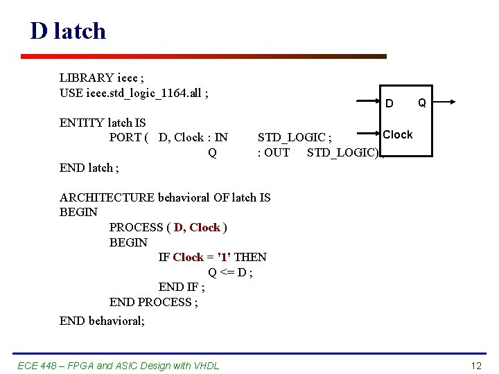 D latch LIBRARY ieee ; USE ieee. std_logic_1164. all ; ENTITY latch IS PORT