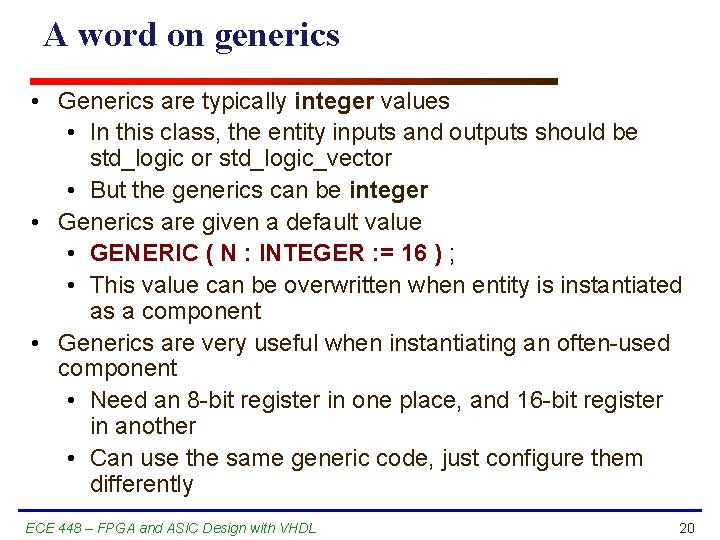 A word on generics • Generics are typically integer values • In this class,