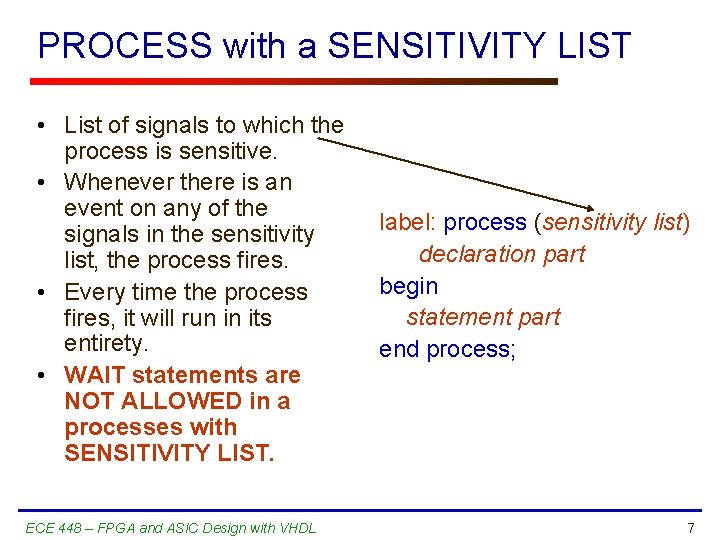 PROCESS with a SENSITIVITY LIST • List of signals to which the process is