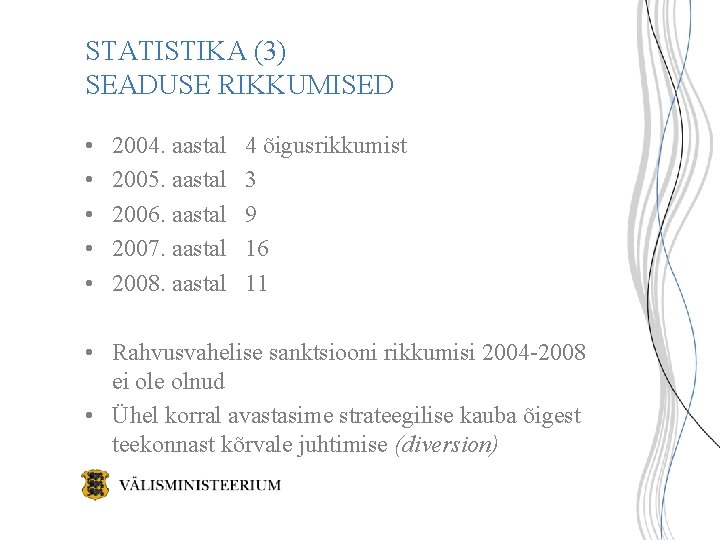 STATISTIKA (3) SEADUSE RIKKUMISED • • • 2004. aastal 2005. aastal 2006. aastal 2007.