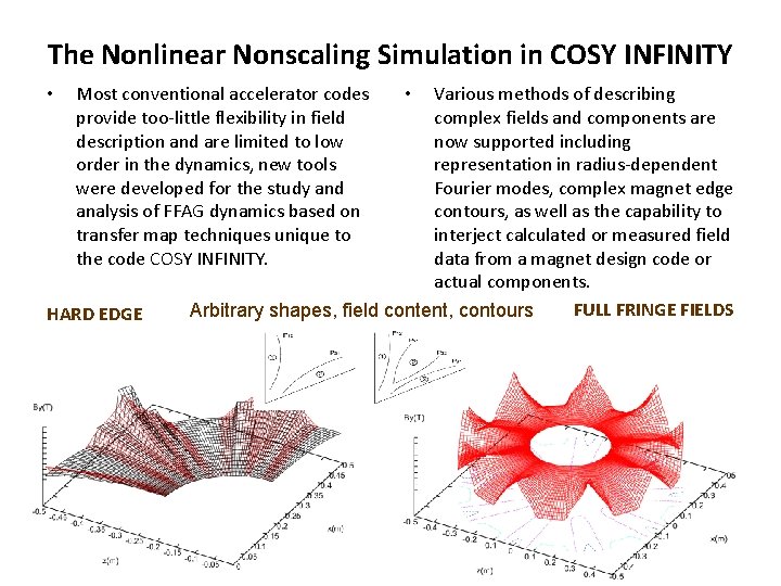 The Nonlinear Nonscaling Simulation in COSY INFINITY • Most conventional accelerator codes provide too-little