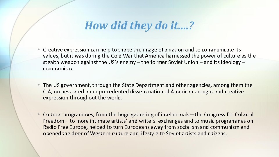 How did they do it. . ? • Creative expression can help to shape