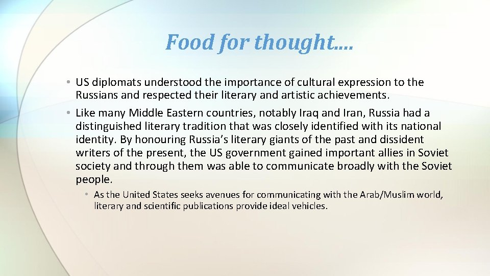 Food for thought. . • US diplomats understood the importance of cultural expression to