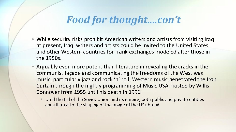Food for thought. . con’t • While security risks prohibit American writers and artists