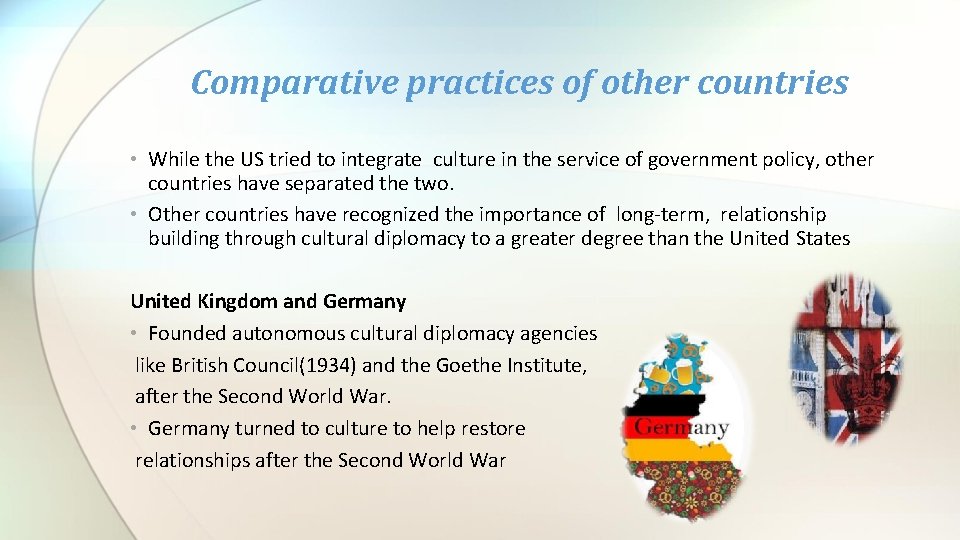 Comparative practices of other countries • While the US tried to integrate culture in