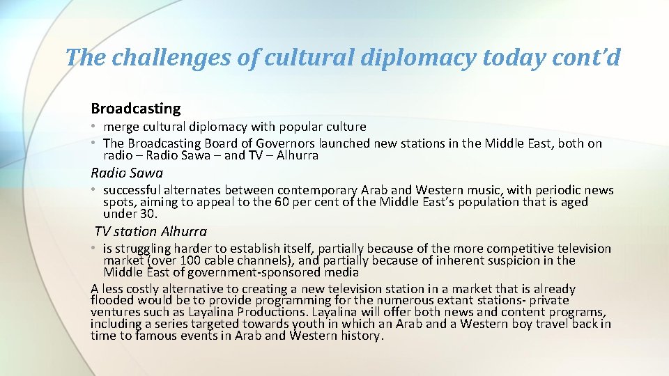 The challenges of cultural diplomacy today cont’d Broadcasting • merge cultural diplomacy with popular