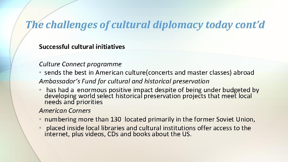 The challenges of cultural diplomacy today cont’d Successful cultural initiatives Culture Connect programme •
