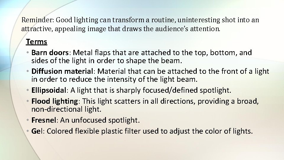 Reminder: Good lighting can transform a routine, uninteresting shot into an attractive, appealing image
