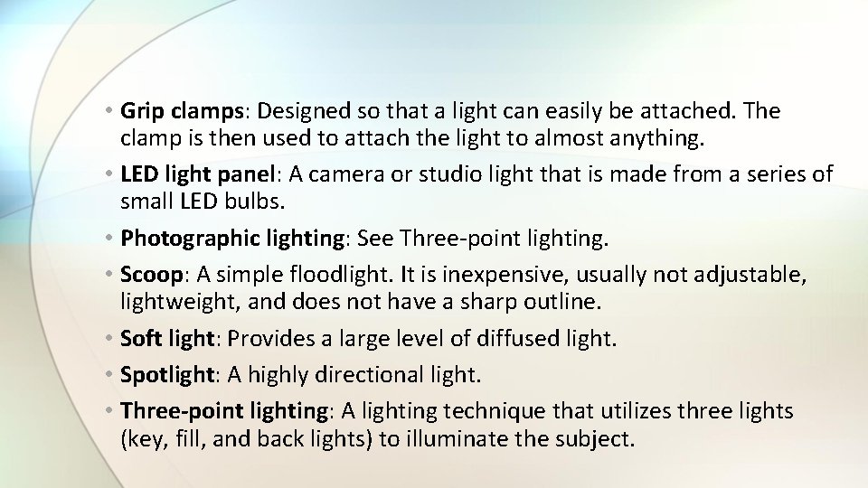  • Grip clamps: Designed so that a light can easily be attached. The
