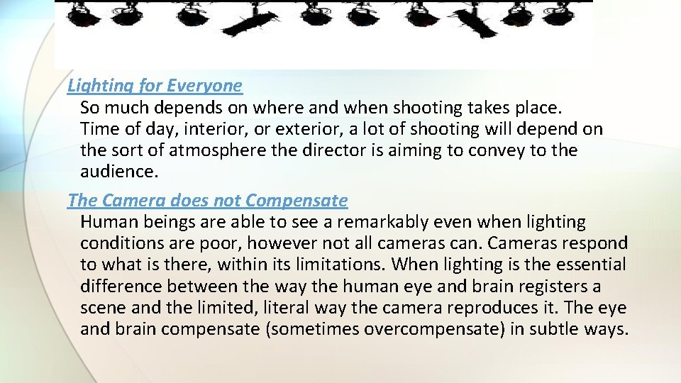 Lighting for Everyone So much depends on where and when shooting takes place. Time