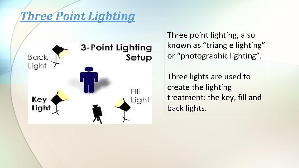 Three Point Lighting Three point lighting, also known as “triangle lighting” or “photographic lighting”.