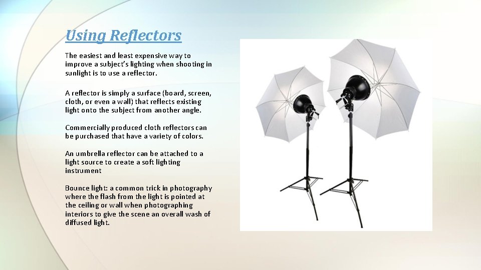 Using Reflectors The easiest and least expensive way to improve a subject’s lighting when