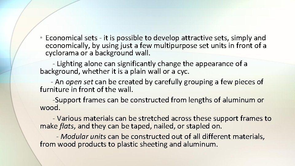  • Economical sets - it is possible to develop attractive sets, simply and